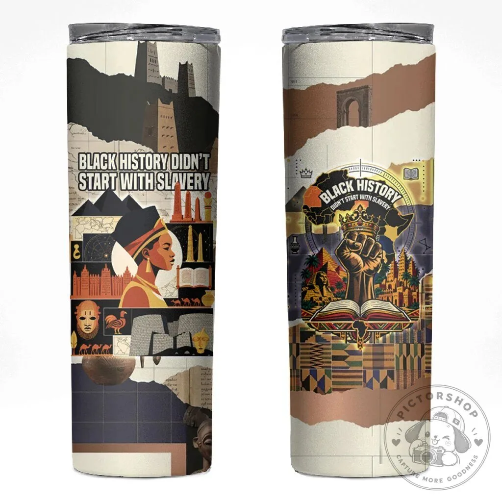 Black History Didn't Start With Slavery African Heritage Skinny Tumbler